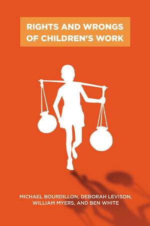 Rights and Wrongs of Children's Work de Michael Bourdillon