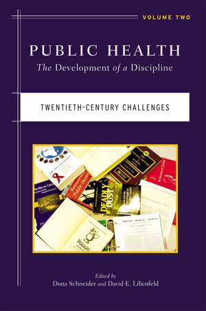 Public Health: The Development of a Discipline, Twentieth-Century Challenges de Dona Schneider Ph.D., M.P.H.