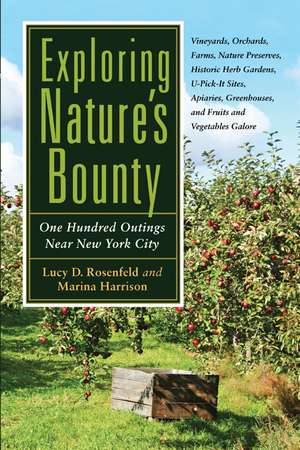 Exploring Nature's Bounty: One Hundred Outings Near New York City de Lucy D. Rosenfeld