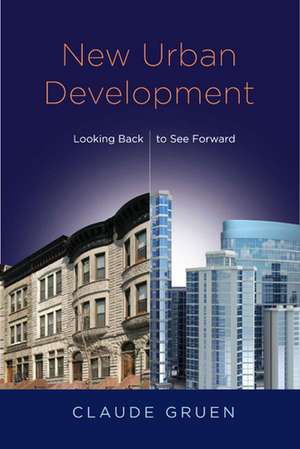 New Urban Development: Looking Back to See Forward de Dr. Claude Gruen