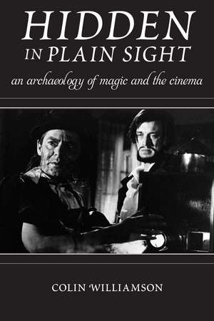 Hidden in Plain Sight: An Archaeology of Magic and the Cinema de Colin Williamson