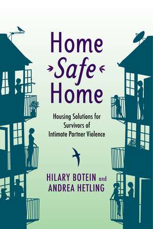 Home Safe Home: Housing Solutions for Survivors of Intimate Partner Violence de Hilary Botein