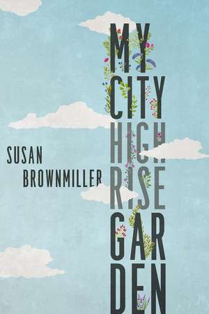 My City Highrise Garden de Susan Brownmiller