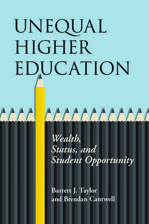 Unequal Higher Education: Wealth, Status, and Student Opportunity de Barrett J. Taylor