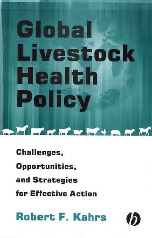 Global Livestock Health Policy: Challenges, Opport unties and Strategies for Effctive Action de Kahrs