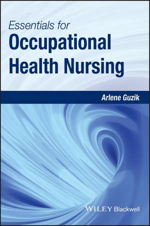 Essentials for Occupational Health Nursing de A Guzik