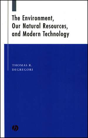 Environment, Our Natural Resources and Modern Technology de TR DeGregori