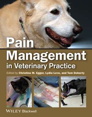 Pain Management in Veterinary Practice de C Egger