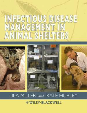 Infectious Disease Management in Animal Shelters de Lila Miller