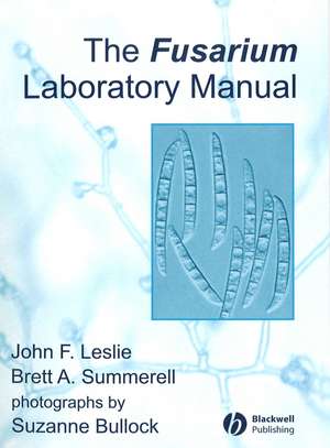 The Fusarium Laboratory Manual de J Leslie