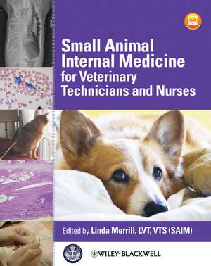 Small Animal Internal Medicine for Veterinary Technicians and Nurses de L Merrill