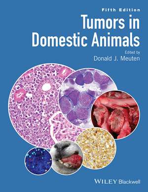 Tumors in Domestic Animals 5e de DJ Meuten