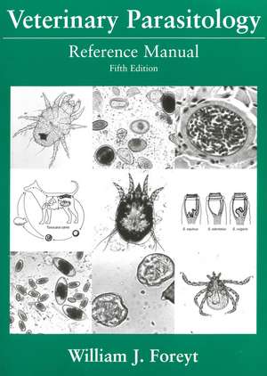 Veterinary Parasitology Reference Manual, Fifth Ed ition de WJ Foreyt