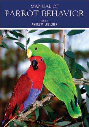 Manual of Parrot Behavior de AU Luescher