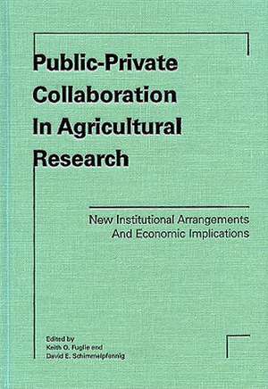 Public-Private Collaboration in Agricultural Research: New Institutional Arrangements and Economic Implications de Fuglie