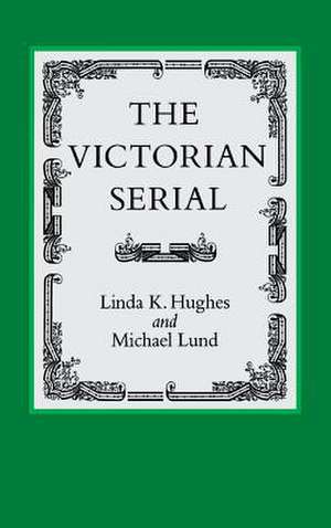 The Victorian Serial de Linda K. Hughes