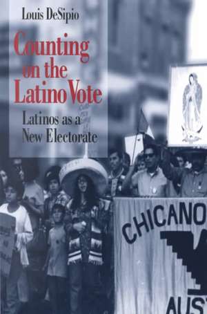 Counting on the Latino Vote de Louis Desipio