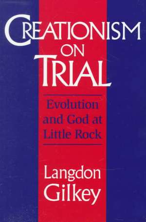 Creationism on Trial de Langdon Gilkey