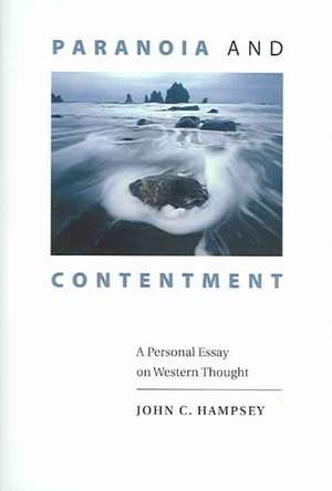 Paranoia and Contentment: A Personal Essay on Western Thought de John C. Hampsey