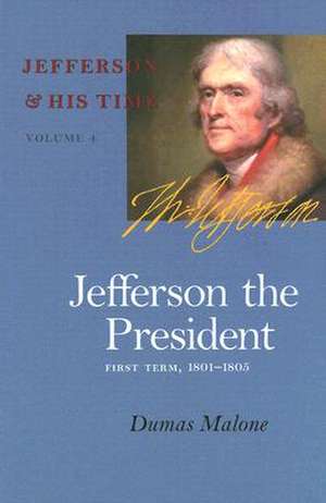 Jefferson the President, First Term, 1801-1805 de Dumas Malone