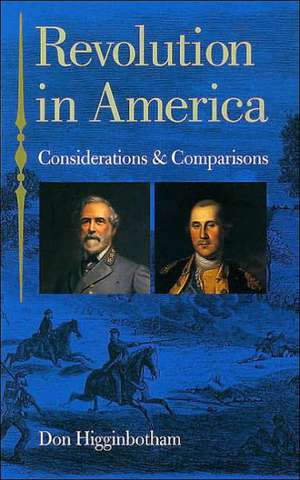 Revolution in America: Considerations and Comparisons de Don Higginbotham