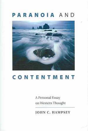 Paranoia & Contentment: A Personal Essay on Western Thought de John C. Hampsey