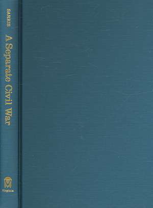 A Separate Civil War: Communities in Conflict in the Mountain South de Jonathan Dean Sarris