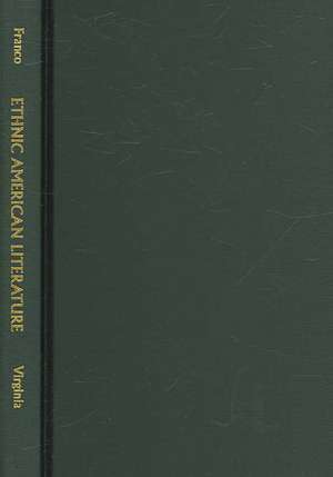 Ethnic American Literature: Comparing Chicano, Jewish, and African American Writing de Dean J. Franco