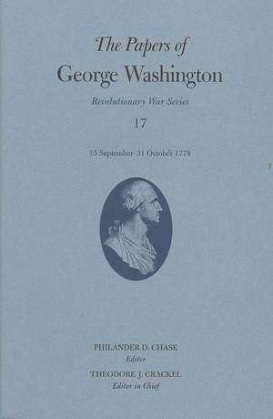 The Papers of George Washington, Revolutionary War Volume 17: 15 September-31 October 1778 de George Washington