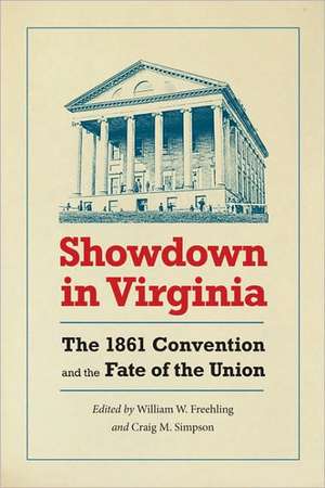 Showdown in Virginia: The 1861 Convention and the Fate of the Union de William W. Freehling