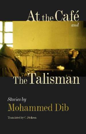 At the Cafe and the Talisman de Mohammed Dib