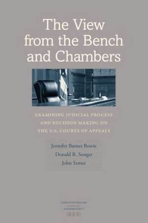 The View from the Bench and Chambers: Examining Judicial Process and Decision Making on the U.S. Courts of Appeals de Jennifer Barnes Bowie