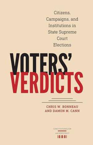 Voters' Verdicts: Citizens, Campaigns, and Institutions in State Supreme Court Elections de Chris W. Bonneau