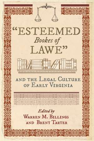 "Esteemed Bookes of Lawe" and the Legal Culture of Early Virginia de Warren M. Billings