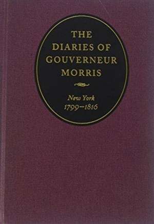 The Diaries of Gouverneur Morris de Gouverneur Morris