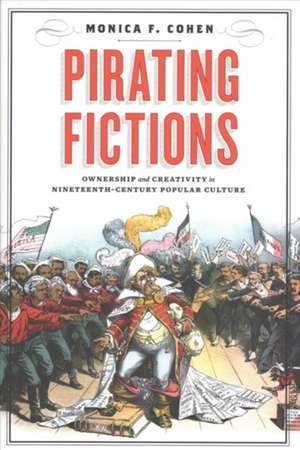 Cohen, M: Pirating Fictions de Monica F. Cohen