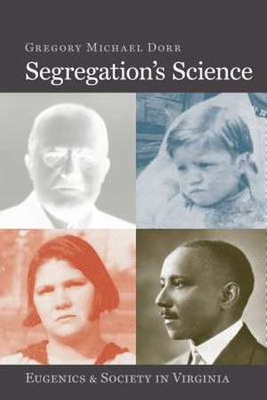 Segregation's Science de Gregory Michael Dorr