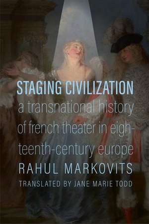 Staging Civilization de Rahul Markovits