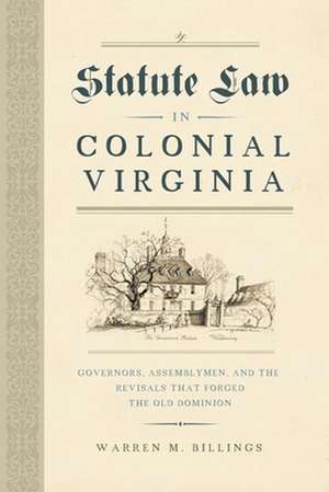 Statute Law in Colonial Virginia de Warren M. Billings