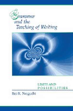 Grammar and the Teaching of Writing de Rei R. Noguchi