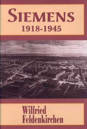 Siemens, 1918–1945 de Wilfried Feldenkirchen