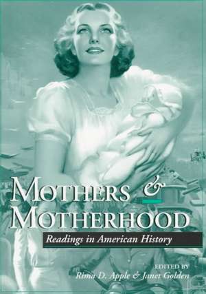 MOTHERS MOTHERHOOD: READINGS IN AMERICAN HISTORY de Rima D. Apple