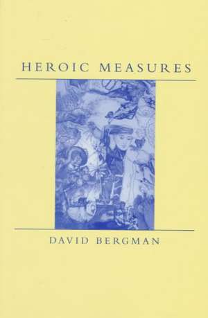 HEROIC MEASURES de DAVID BERGMAN