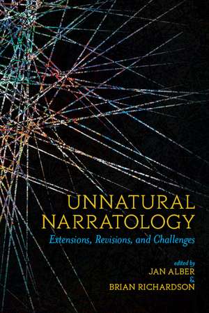 Unnatural Narratology: Extensions, Revisions, and Challenges de Jan Alber