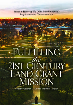 Fulfilling the 21st Century Land-Grant Mission: Essays in Honor of The Ohio State University’s Sesquicentennial Commemoration de Stephen M Gavazzi