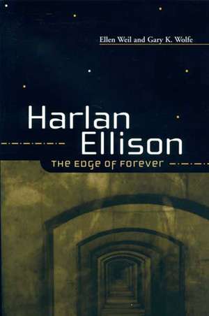 HARLAN ELLISON: THE EDGE OF FOREVER de ELLEN WEIL