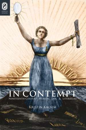 In Contempt: Nineteenth-Century Women, Law, and Literature de Kristin Kalsem