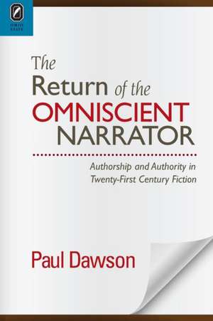 The Return of the Omniscient Narrator: Authorship and Authority in Twenty-First Century F de Paul Dawson