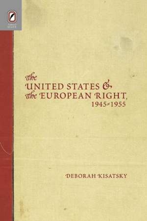 UNITED STATES EUROPEAN RIGHT: 1945-1955 de DEBORAH KISATSKY