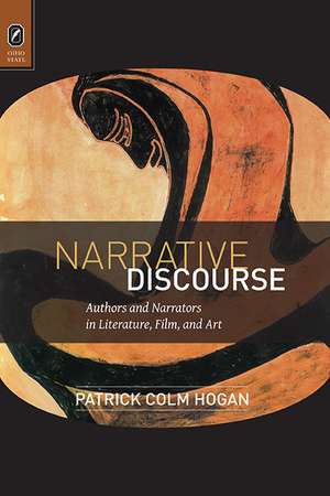 Narrative Discourse: Authors and Narrators in Literature, Film, and Art de Patrick Colm Hogan